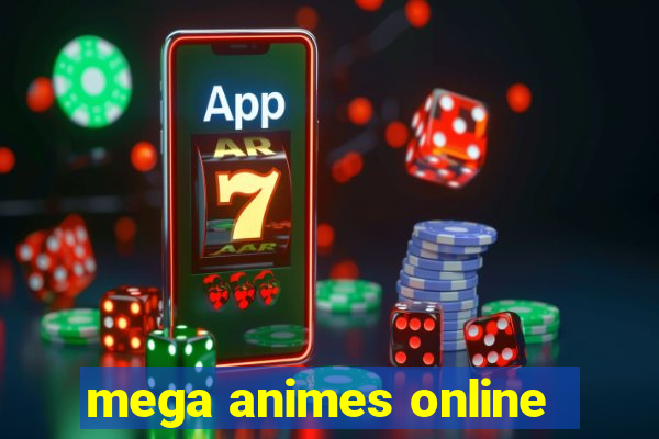 mega animes online